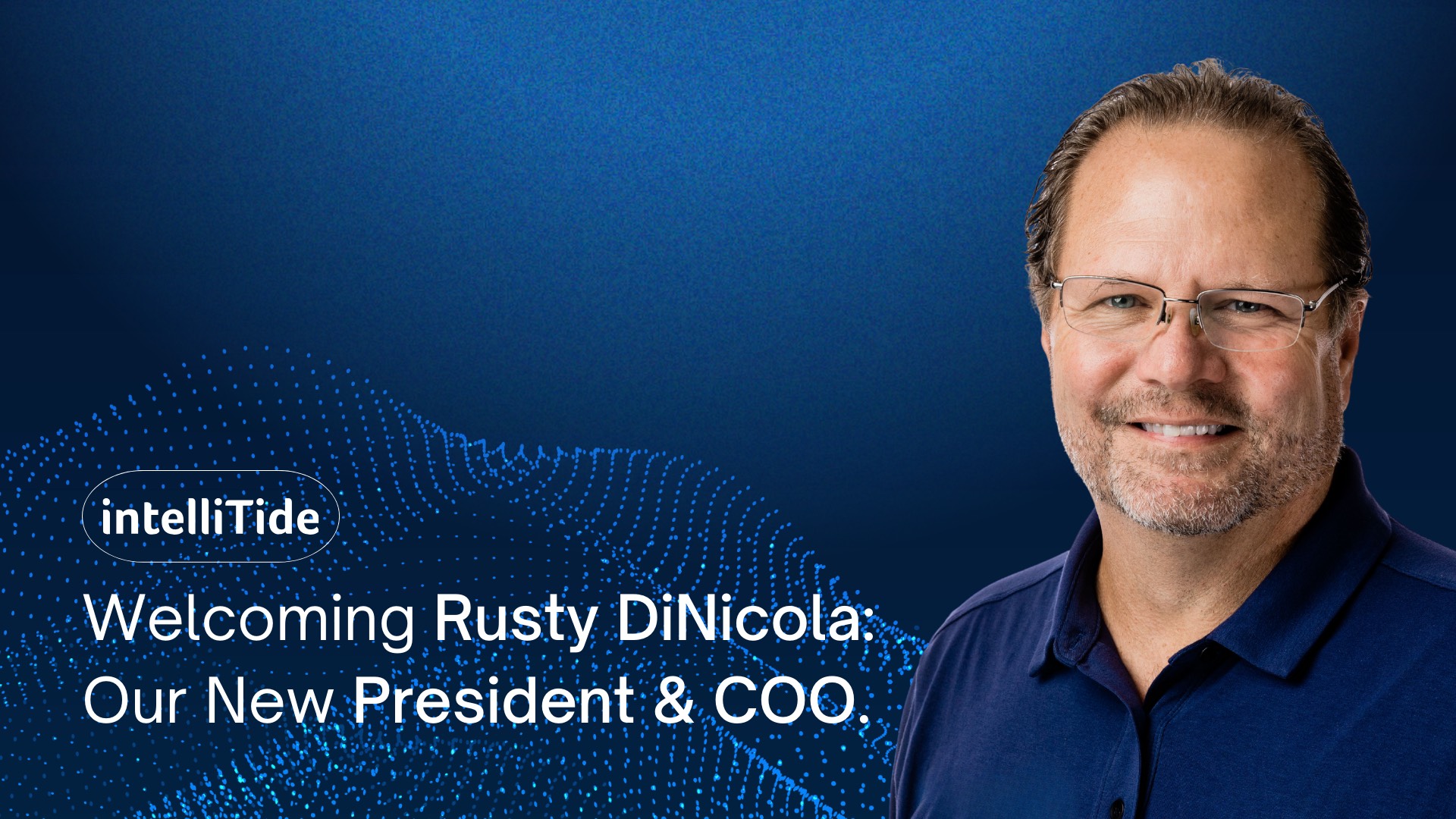 IntelliTide Appoints Rusty DiNicola as President and Chief Operating Officer